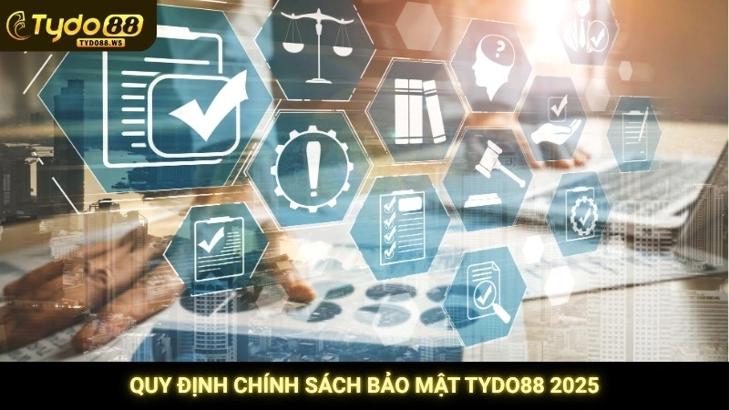 Chính sách bảo mật Tydo88 - An toàn thông tin tuyệt đối 2 Quy định chính sách bảo mật Tydo88 2025