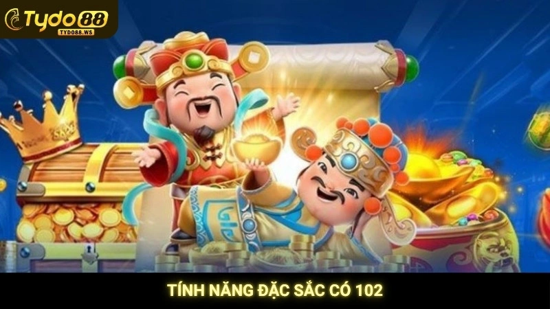 Nổ hũ Thần Tài - Mẹo quay hũ gõ cửa tài lộc tại Tydo88 3 Tính năng đặc sắc có 102