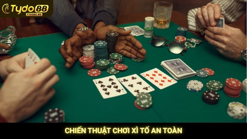 Xì tố (poker) Tydo88 - Đấu trí cân não cùng cao thủ 4 Chiến thuật chơi xì tố an toàn